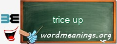 WordMeaning blackboard for trice up